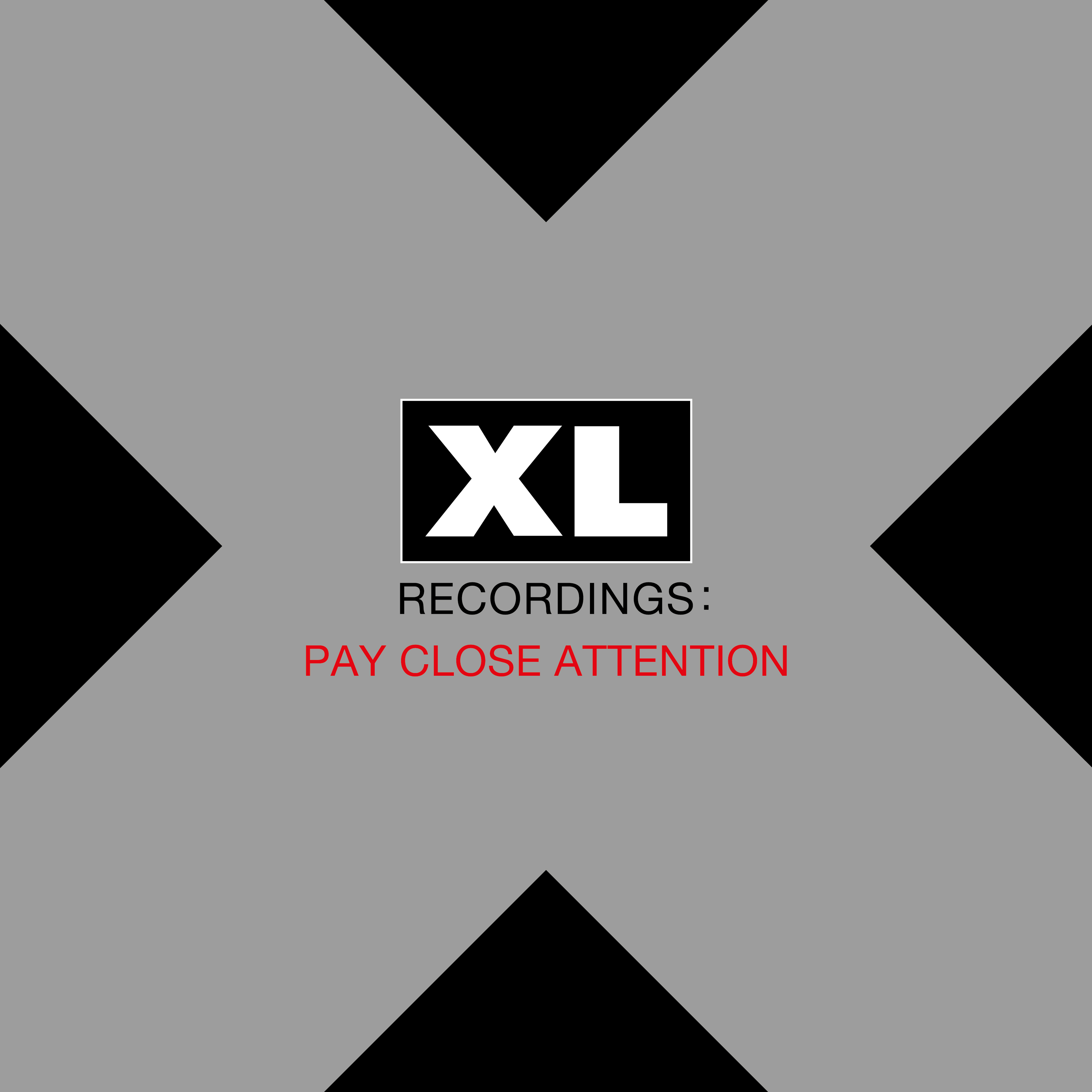 XL Recordings – Pay Close Attention