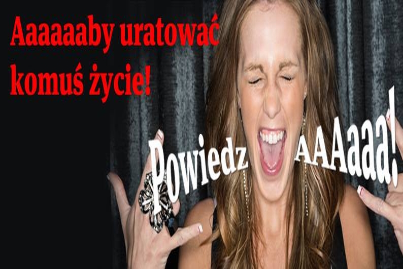 „Powiedz AAAaaa!” i uratuj komuś życie