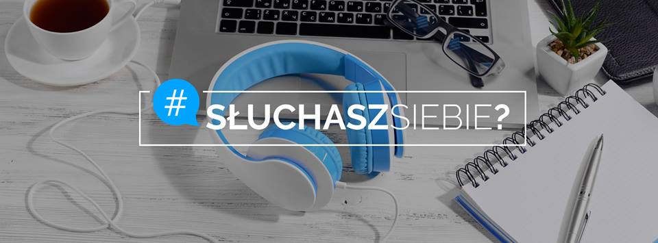 #Słuchaszsiebie?