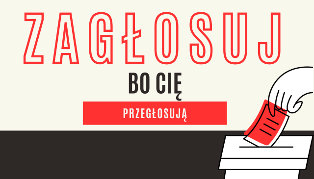 Zagłosuj, bo cię przegłosują