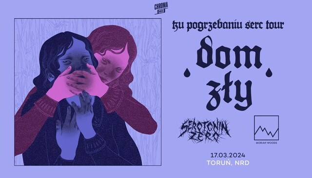 Dom Zły, Serotonin Zero i Moriah Woods w Toruniu [ZAPOWIEDZ]